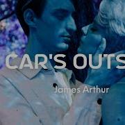 James Arthur Car S Outside S L O W E D R E V E R B Music Video Siyardley