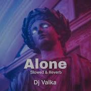 Dj Valka Alone Slowed Reverb