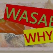 Wasabi In For The Kill