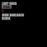 Judas John Dahlback Remix Lady Gaga