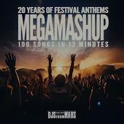 20 Years Of Festival Anthems 100 Songs In 13 Minutes Djs From Mars Megamashup