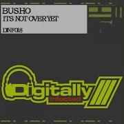 Its Not Over Yet Mike Steventon Remix Busho