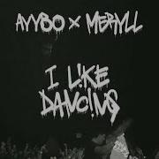 I Like Dancing Extended Mix Meryll Ayybo