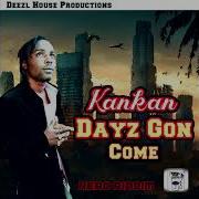 Kankan Dayz Gon Come