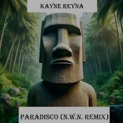 Paradisco N W N Remix Kane Reyna N W N