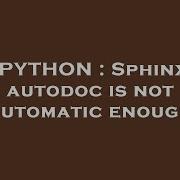 Python Sphinx Autodoc Is Not Automatic Enough Hey Delphi