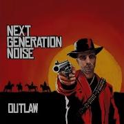 Next Generation Noise Outlaw