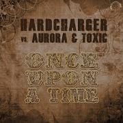 Once Upon A Time Pj Project Remix Edit Hardcharger Aurora Toxic