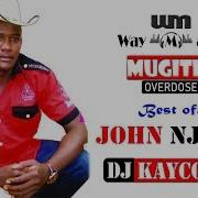 Mugithi Overdose Mix Best Of John Njagi By Dj Kaycode Waymaker Sounds Ent Just Kaycode