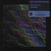 Lets Make Noise Victor Lou