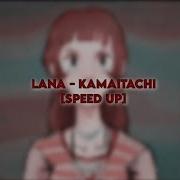 Speed Up Lana K A M A I T A C H I Soonnie Rk7