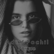 Pochil Porque Adik Remix