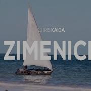 Chris Kaiga Zimenice Chris Kaiga
