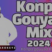 Kompa Gouyad Mix 2024 The Best Of Kompa Gouyad 2024 By Maxokeyz Maxokeyz