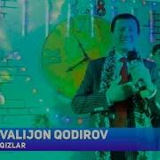 Valijon Qodirov Qizlar Валижон Кодиров Кизлар Consert Version 2018