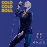 Cold Cold Soul Feat Al Walser Nitro Nitra