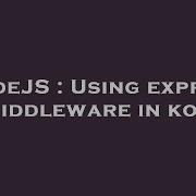 Nodejs Using Express Middleware In Koa Hey Delphi