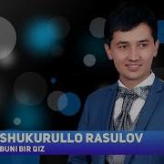 Shukurullo Rasulov Buni Bir Qiz Remix Version 2018