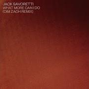 What More Can I Do Dim Zach Remix От Jack Savoretti