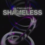 Way 2 Hard Way 2 Fast Shameless Techno