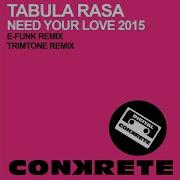 Need Your Love E Funk Remix Tabula Rasa