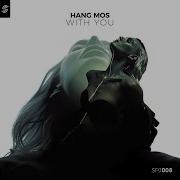 Hang Mos With You Original Mix