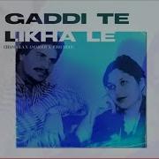 Gaddi Te Likha Le Chamkila Amarjot X Josh Sidhu Josh Sidhu