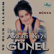 Gunel Kimlere Qaldi Dunya