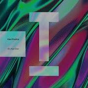 It S Not Over Extended Mix Alex Preston