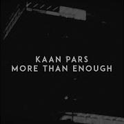 More Than Enough Kaan Pars
