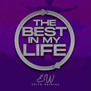 The Best In My Life Edith Wairimu Topic
