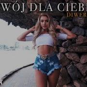 Diwers Dance Twój Dla Ciebiediwers Dance Twój Dla Ciebie