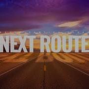 Next Route Never Getting Older