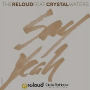 Say Yeah Feat Crystal Waters Jack Joy Remix The Reloud