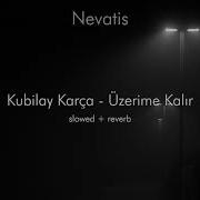 Kubilay Karça Üzerime Kalır Slowed Reverbed Version