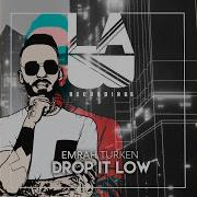 Emrah Türken Drop It Low