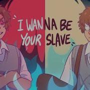 Wanna Be Your Slave Meme