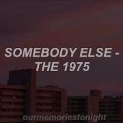 Somebody Else The 1975