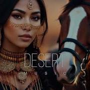 Desert Music Ethnic Deep House Mix 2024 Vol 56