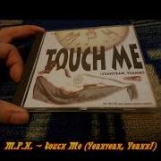 M P H Touch Me Extended Club Version
