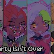 The Party Isn T Over Sped Up