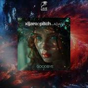 Xijaro Pitch With Adara Goodbye Extended Mix