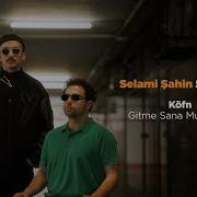 Köfn Gitme Sana Muhtacım