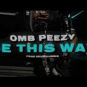 Be This Way Omb Peezy