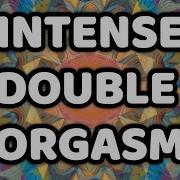Super Intense Double Orgasm Binaural Beats Stimulate Hands Free Orgasm