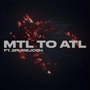 2Rudejosh Mtl To Atl Feat 2Rudejosh