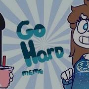 Go Hard Meme Song