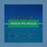 When We Walk Qwala