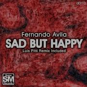 Sad But Happy Luis Pitti Remix Fernando Avila