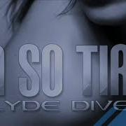 Clyde Diveira I M So Tired